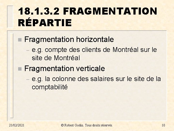 18. 1. 3. 2 FRAGMENTATION RÉPARTIE n Fragmentation horizontale – n e. g. compte