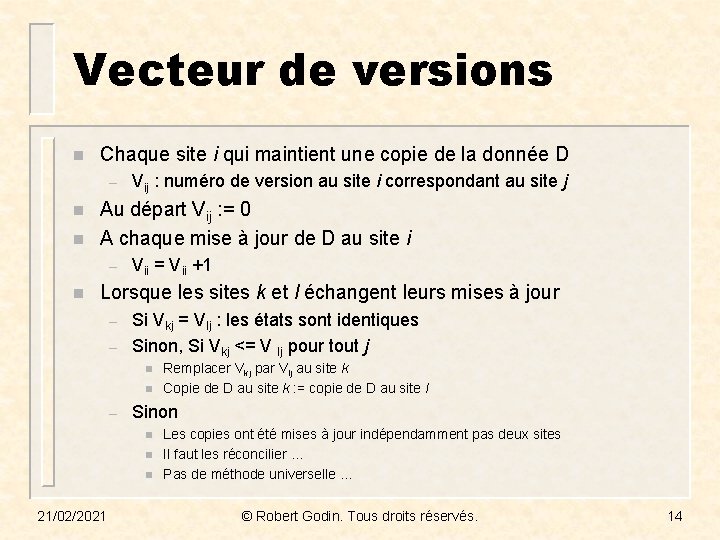 Vecteur de versions n Chaque site i qui maintient une copie de la donnée