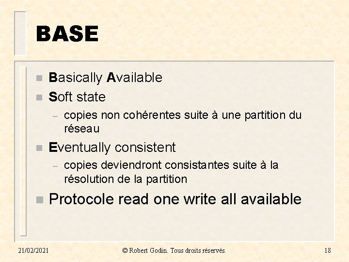 BASE n n Basically Available Soft state – n Eventually consistent – n copies