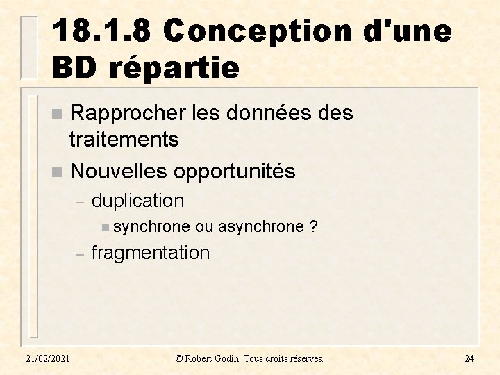 18. 1. 8 Conception d'une BD répartie Rapprocher les données des traitements n Nouvelles