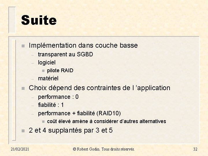 Suite n Implémentation dans couche basse – – transparent au SGBD logiciel n –