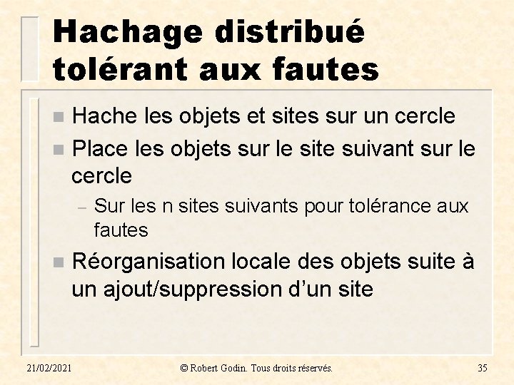 Hachage distribué tolérant aux fautes Hache les objets et sites sur un cercle n