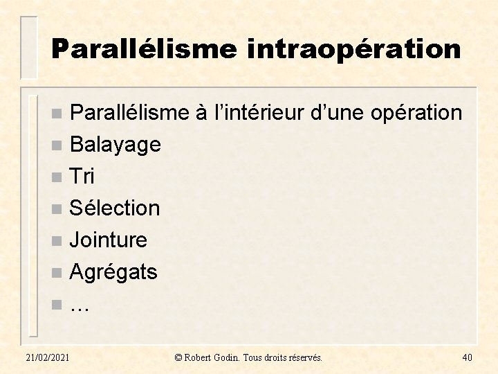 Parallélisme intraopération Parallélisme à l’intérieur d’une opération n Balayage n Tri n Sélection n