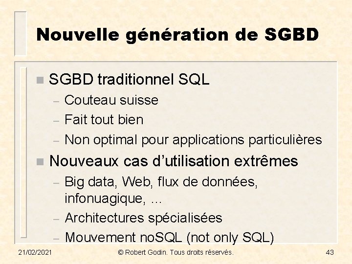 Nouvelle génération de SGBD n SGBD traditionnel SQL – – – n Couteau suisse