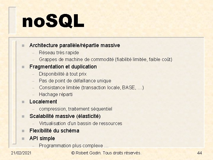 no. SQL n Architecture parallèle/répartie massive – – n Fragmentation et duplication – –