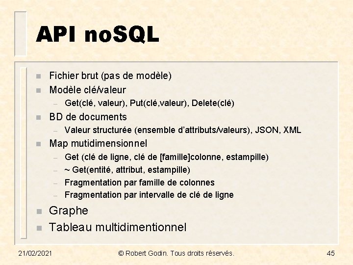 API no. SQL n n Fichier brut (pas de modèle) Modèle clé/valeur – n