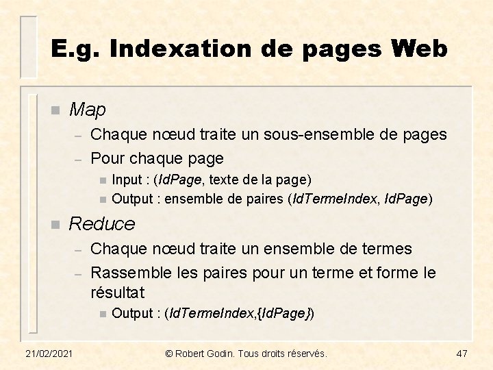 E. g. Indexation de pages Web n Map – – Chaque nœud traite un