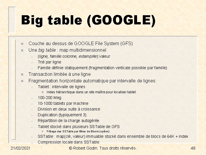 Big table (GOOGLE) n n Couche au dessus de GOOGLE File System (GFS) Une