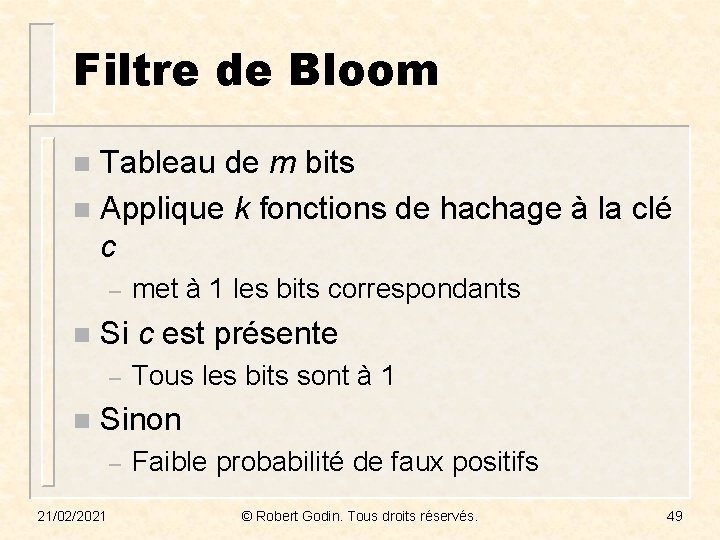 Filtre de Bloom Tableau de m bits n Applique k fonctions de hachage à