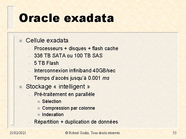 Oracle exadata n Cellule exadata – – – n Processeurs + disques + flash