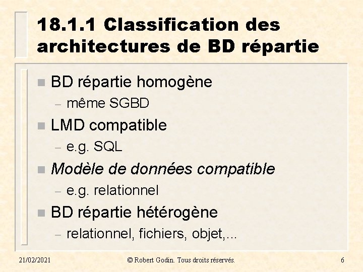 18. 1. 1 Classification des architectures de BD répartie n BD répartie homogène –