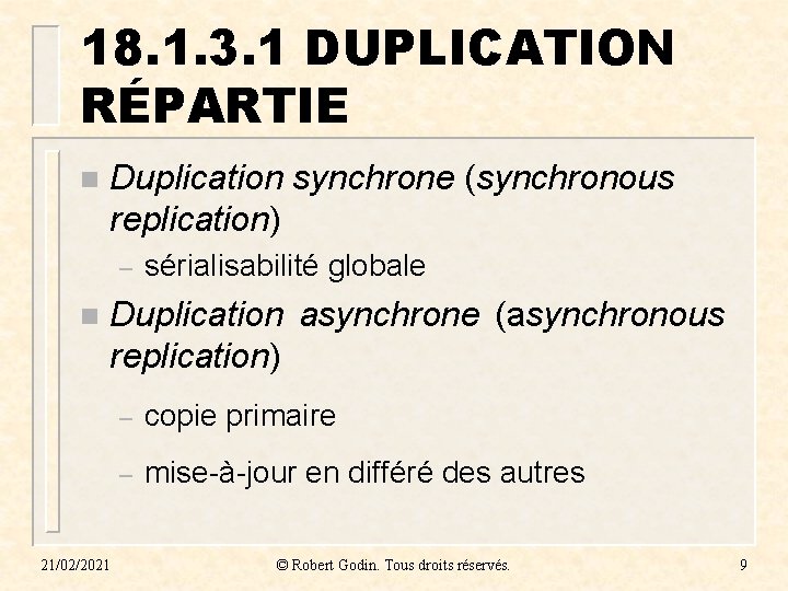 18. 1. 3. 1 DUPLICATION RÉPARTIE n Duplication synchrone (synchronous replication) – n sérialisabilité