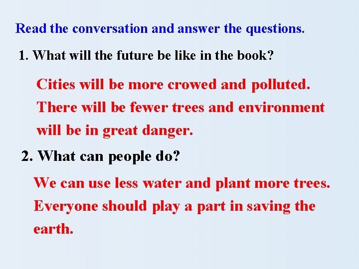 Read the conversation and answer the questions. 1. What will the future be like