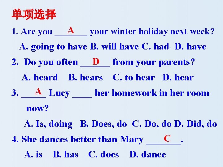 单项选择 A 1. Are you _______ your winter holiday next week? A. going to