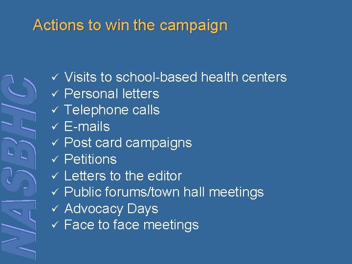 Actions to win the campaign ü ü ü ü ü Visits to school-based health