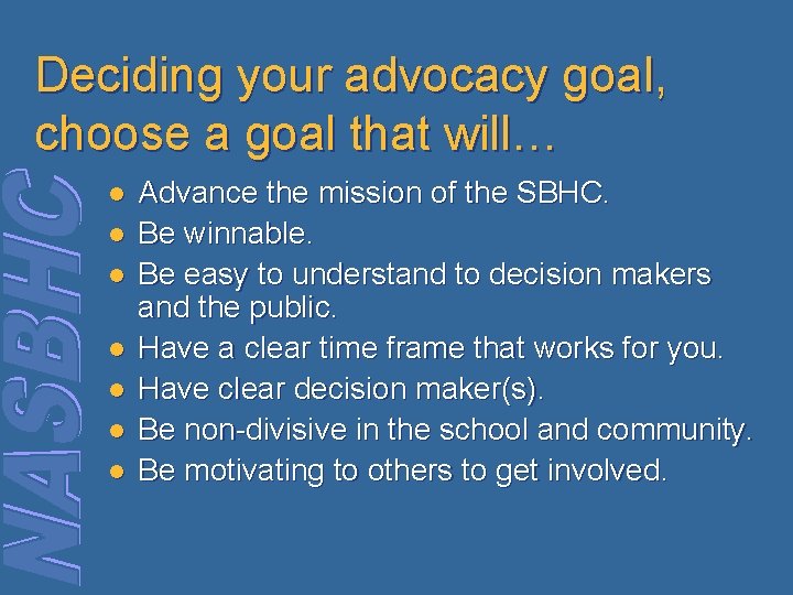 Deciding your advocacy goal, choose a goal that will… l l l l Advance Deciding your advocacy goal, choose a goal that will… l l l l Advance