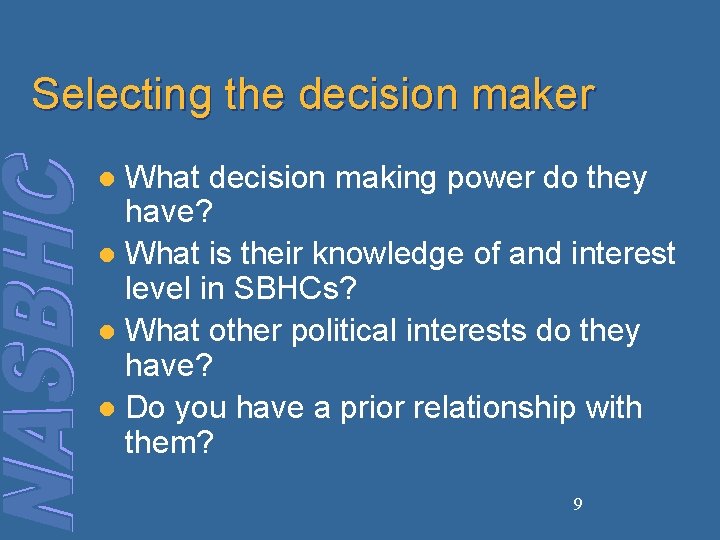 Selecting the decision maker What decision making power do they have? l What is