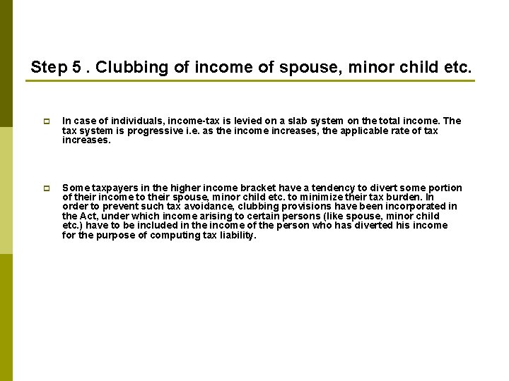 Step 5. Clubbing of income of spouse, minor child etc. p In case of