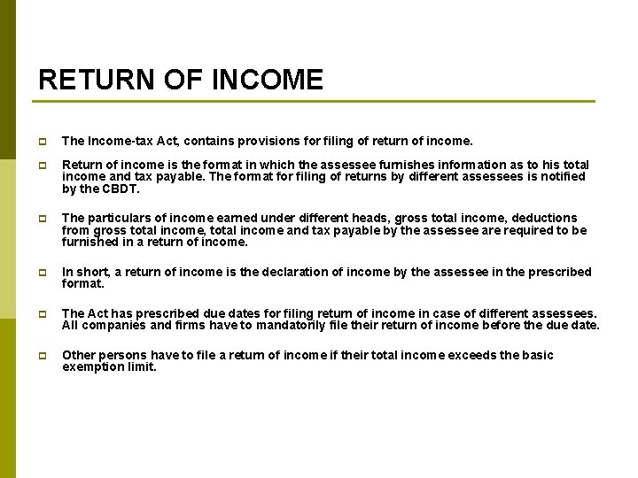 RETURN OF INCOME p The Income-tax Act, contains provisions for filing of return of