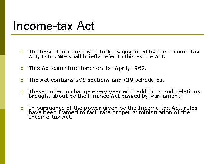 Income-tax Act p The levy of income-tax in India is governed by the Income-tax