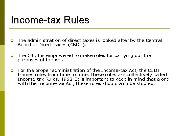 Income-tax Rules p The administration of direct taxes is looked after by the Central