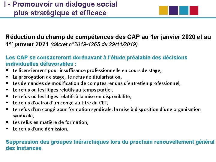 I - Promouvoir un dialogue social plus stratégique et efficace Réduction du champ de