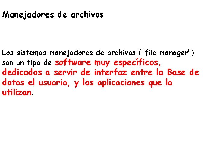 Manejadores de archivos Los sistemas manejadores de archivos ("file manager") son un tipo de