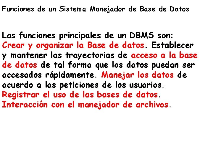 Funciones de un Sistema Manejador de Base de Datos Las funciones principales de un