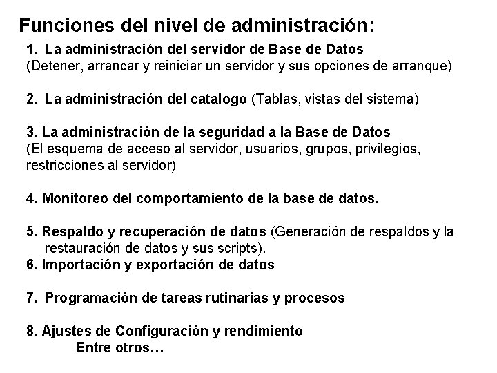 Funciones del nivel de administración: 1. La administración del servidor de Base de Datos