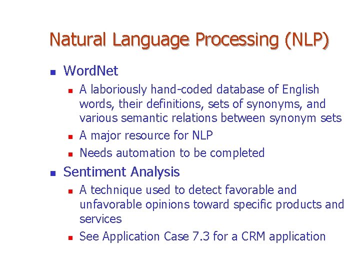 Natural Language Processing (NLP) n Word. Net n n A laboriously hand-coded database of