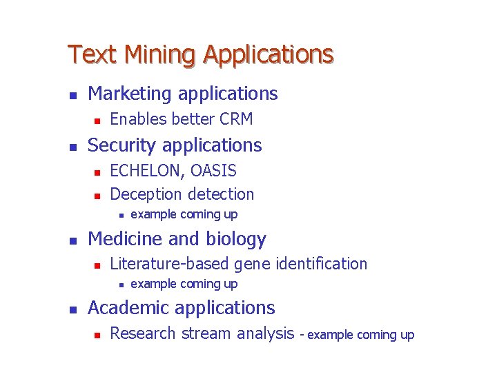 Text Mining Applications n Marketing applications n n Enables better CRM Security applications n