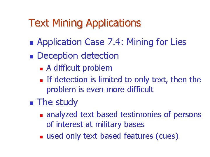 Text Mining Applications n n Application Case 7. 4: Mining for Lies Deception detection