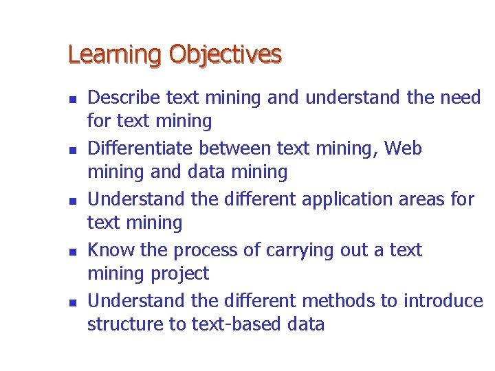 Learning Objectives n n n Describe text mining and understand the need for text