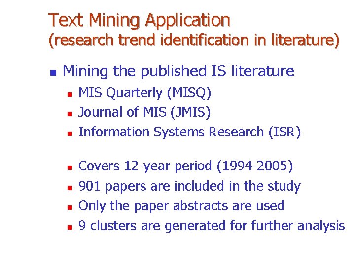 Text Mining Application (research trend identification in literature) n Mining the published IS literature
