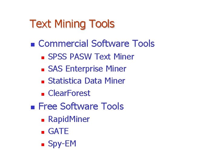 Text Mining Tools n Commercial Software Tools n n n SPSS PASW Text Miner