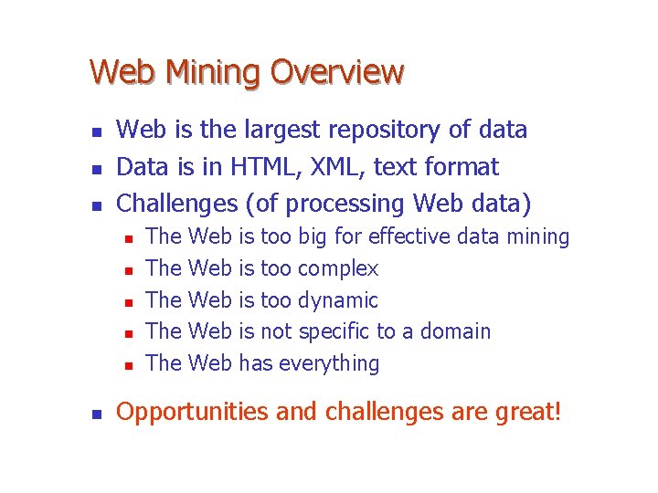 Web Mining Overview n n n Web is the largest repository of data Data