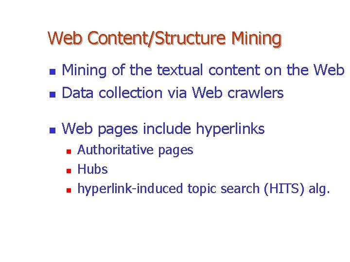 Web Content/Structure Mining n Mining of the textual content on the Web Data collection