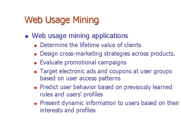 Web Usage Mining n Web usage mining applications n n n Determine the lifetime