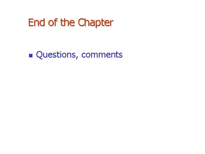 End of the Chapter n Questions, comments 