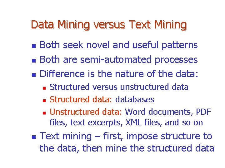 Data Mining versus Text Mining n n n Both seek novel and useful patterns