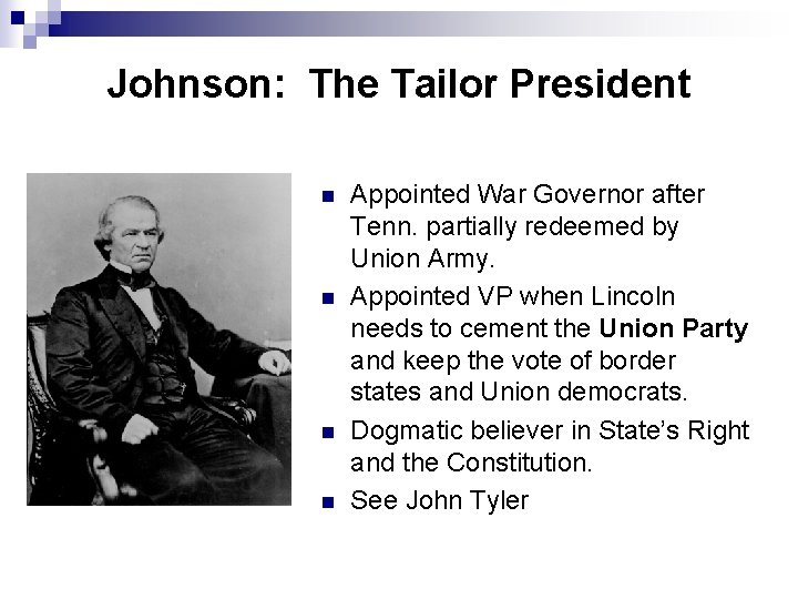 Johnson: The Tailor President n n Appointed War Governor after Tenn. partially redeemed by