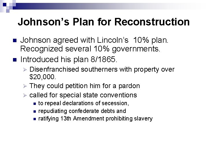 Johnson’s Plan for Reconstruction n n Johnson agreed with Lincoln’s 10% plan. Recognized several