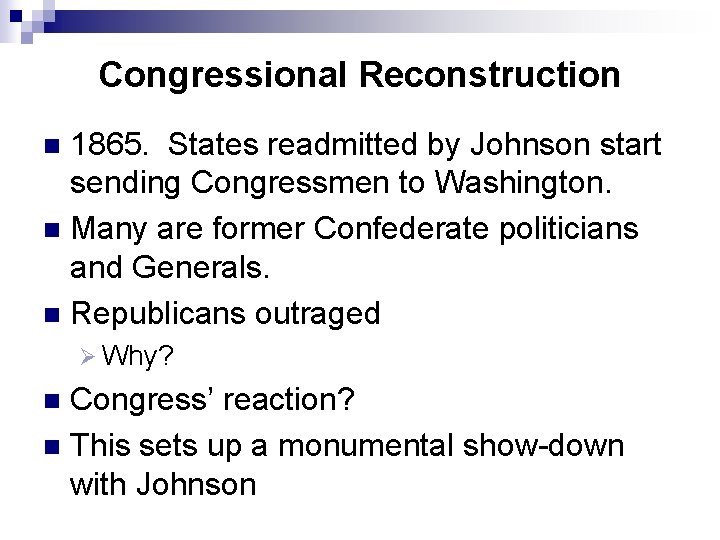 Congressional Reconstruction 1865. States readmitted by Johnson start sending Congressmen to Washington. n Many