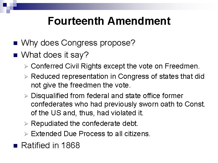 Fourteenth Amendment n n Why does Congress propose? What does it say? Conferred Civil