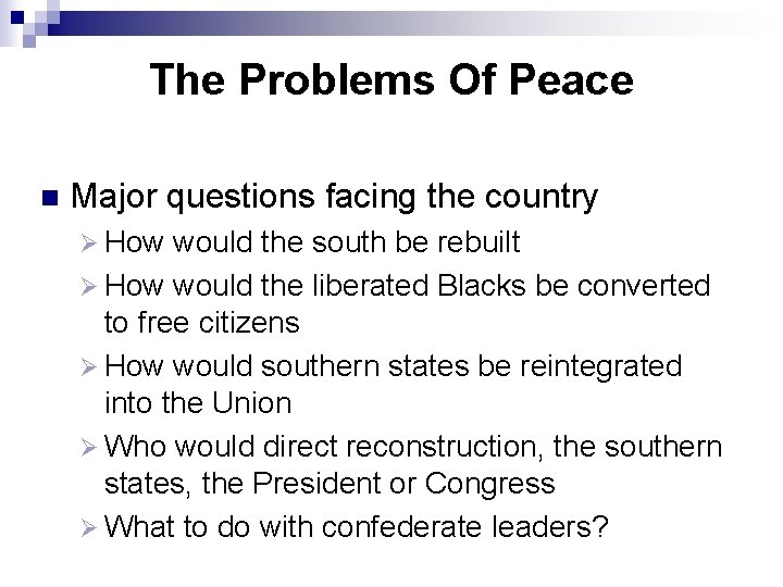 The Problems Of Peace n Major questions facing the country Ø How would the