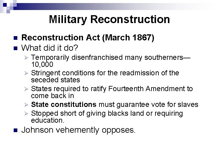 Military Reconstruction n n Reconstruction Act (March 1867) What did it do? Temporarily disenfranchised