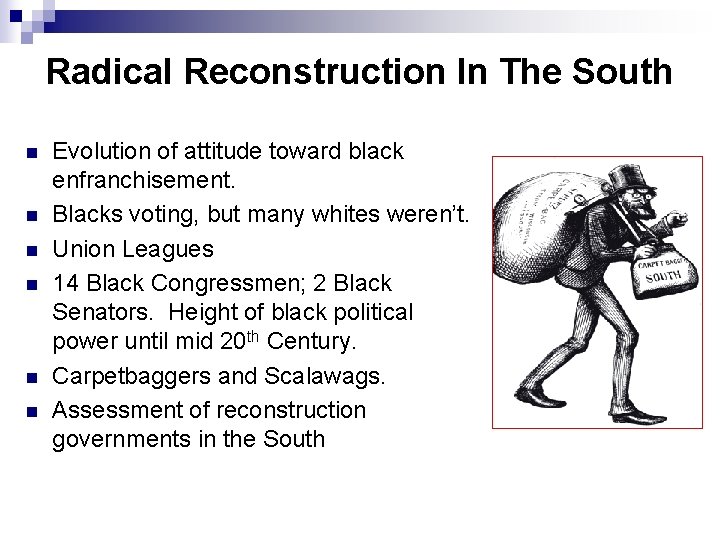 Radical Reconstruction In The South n n n Evolution of attitude toward black enfranchisement.