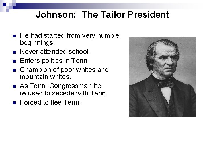 Johnson: The Tailor President n n n He had started from very humble beginnings.