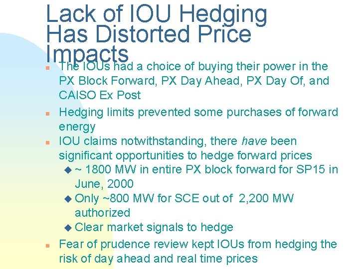 Lack of IOU Hedging Has Distorted Price Impacts The IOUs had a choice of