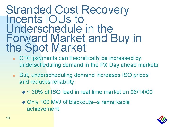 Stranded Cost Recovery Incents IOUs to Underschedule in the Forward Market and Buy in